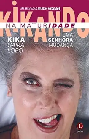 Kikando na maturidade: Uma senhora mudança – Kika Gama