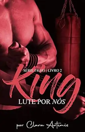 King: Lute por nós (Fight Livro 2) – Clara Artemis