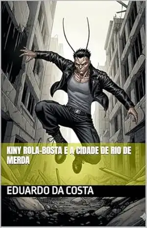 kiny Rola–bosta e a cidade de rio de merda (FAMÍLIA ROLA–BOSTA Livro 3) – EDUARDO DA COSTA