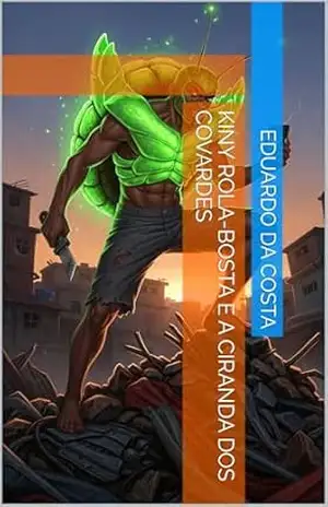 Kiny rola–bosta e A ciranda dos covardes – EDUARDO DA COSTA
