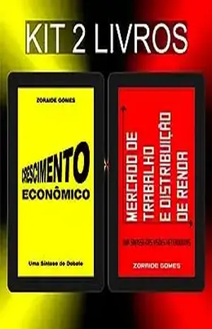 Kit Crescimento Econômico + Mercado de Trabalho e Distribuição de Renda (Macroeconomia, Teoria Macroeconômica, Crescimento Econômico, Emprego, Desemprego) - Z. G.