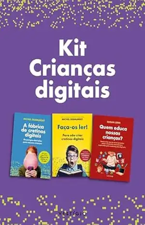Kit Crianças digitais – Michel Desmurget