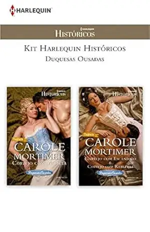 Kit Duquesas Ousadas (Kit Harlequin Históricos) – Carole Mortimer