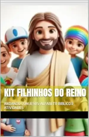 KIT FILHINHOS DO REINO: ANDANDO COM JESUS–ALFABETO BIBLICO E ATIVIDADES - FRANCESA FRANCESA