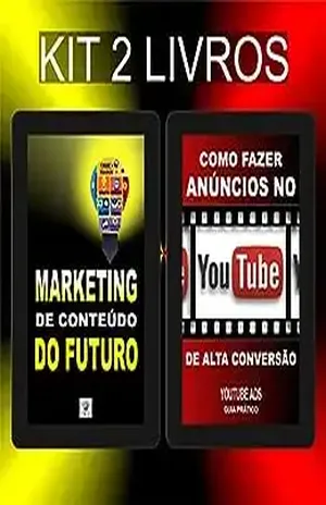 Kit Marketing de Conteúdo do Futuro + Como Fazer Anúncios no YouTube de Alta Conversão (Marketing Digital 2023, YouTube Livro, Marketing de Conteúdo, Publicidade Digital) - Chaves Para a Riqueza
