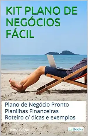 Kit Plano de Negócios Fácil: Com Planilhas e Plano de Negócio Pronto - Dailton Felipini