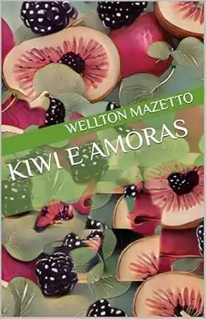 Kiwi e Amoras - WELLTON MAZETTO