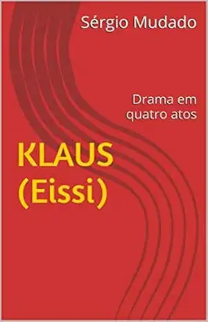 KLAUS (Eissi): Drama em quatro atos - Sérgio  Mudado