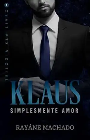Klaus – simplesmente amor: (Trilogia KLA – livro 01) – Rayáne Machado