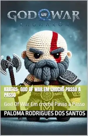 Kratos– God Of War Em crochê Passo a Passo: God Of War Em crochê Passo a Passo (Saga God Of War Livro 1) – Paloma Rodrigues  Dos Santos
