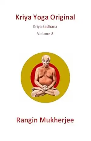 Kriya Yoga Original: Kriya Sadhana – Volume 8 (Edição em português) (Sri Mukherjee – série completa (Português)) – Rangin Mukherjee