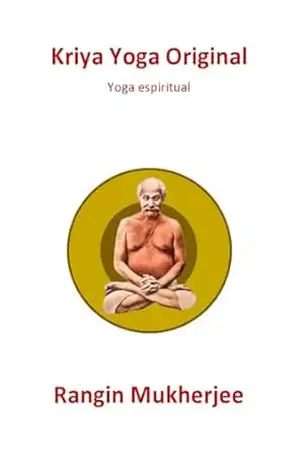 Kriya Yoga Original: Yoga espiritual(Edição em português) (Sri Mukherjee – série completa (Português) Livro 22) – Rangin Mukherjee