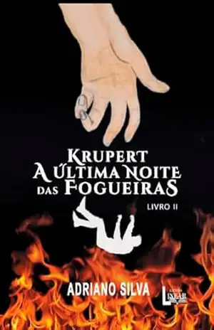 Krupert A Última Noite das Fogueiras (As Crônicas de Krupert Livro 2) – Adriano Silva