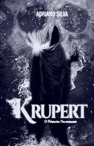 Krupert: O Primeiro Necromante – Adriano  Silva