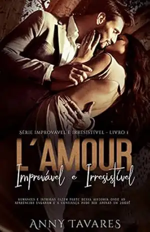 L’AMOUR, IMPROVÁVEL E IRRESISTÍVEL (Série Improvável e Irresistível Livro 1) – Anny Tavares