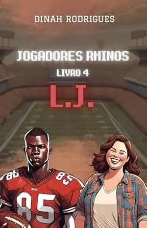 L.J (Jogadores Rhinos – livro 4) – Dinah Rodrigues