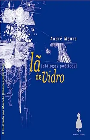 Lã de vidro: Diálogos poéticos – André Moura