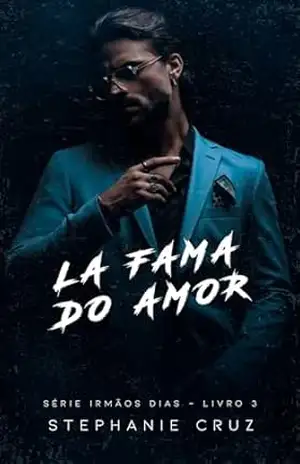 La Fama do Amor (Irmãos Dias Livro 3) – Stephanie Cruz