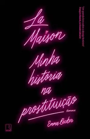 La Maison: Minha história na prostituição – Emma Becker