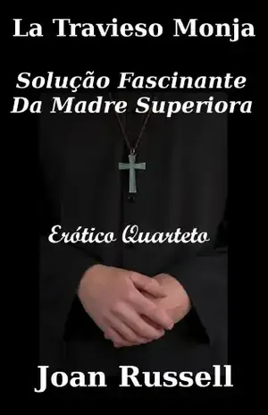 La Travieso Monja: Solução Fascinante Da Madre Superiora – Joan Russell