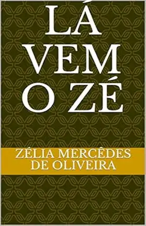 Lá vem o Zé – Zélia Mercêdes de Oliveira