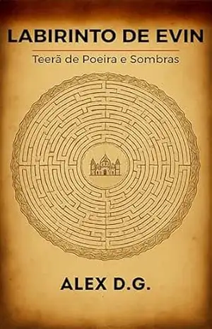 Labirinto de Evin: Teerã de Poeira e Sombras - Alex D.G.