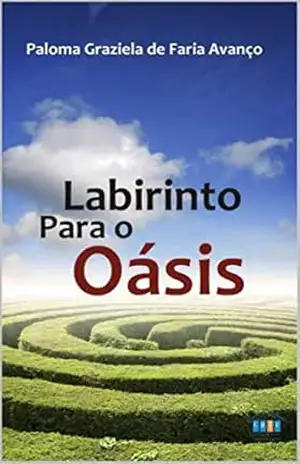 LABIRINTO PARA O OÁSIS – PALOMA  G F AVANÇO