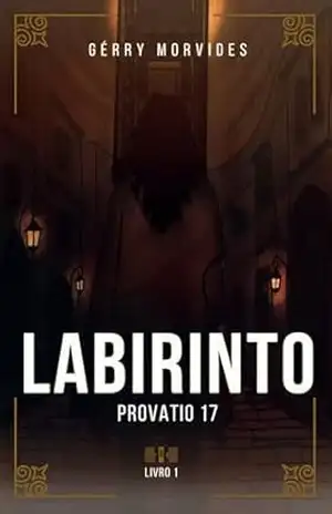 Labirinto – Provatio 17: Romantasia distópica com intrigas, sobrevivência e desejo de liberdade – Gérry Morvides