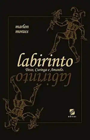Labirinto: Treze, Curinga & Amarelo. – Marlon Moraes
