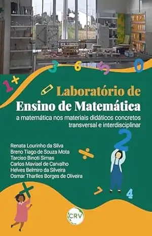 Laboratório de ensino de matemática: A matemática nos materiais didáticos concretos transversal e interdisciplinar – Renata Lourinho da Silva