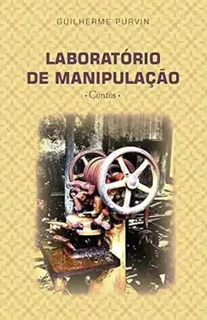 Laboratório de Manipulação: Contos - Guilherme Purvin