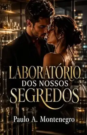 Laboratório dos Nossos Segredos (Paulo A. Montenegro) – Paulo A. Montenegro
