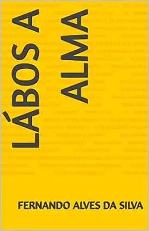 Lábos A alma – fernando alves da silva
