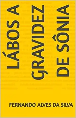 Lábos A gravidez de Sônia – fernando alves da silva