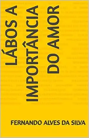 Lábos A importância do amor – fernando alves da silva
