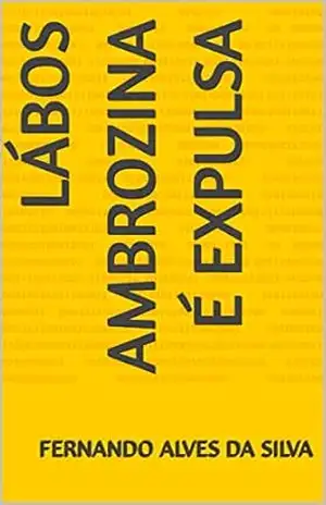 Lábos Ambrozina é expulsa – fernando alves da silva
