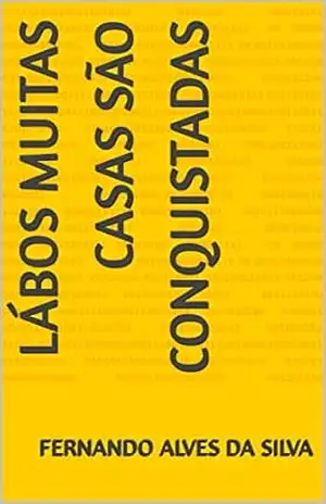 Lábos Muitas casas são conquistadas – fernando alves da silva