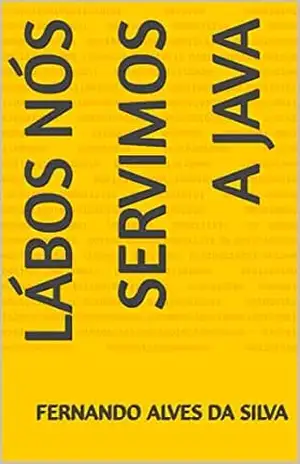 Lábos Nós servimos a Java – fernando alves da silva