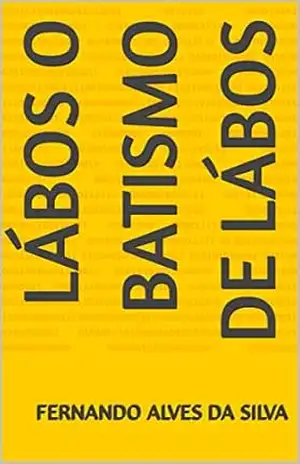 Lábos O batismo de Lábos – fernando alves da silva