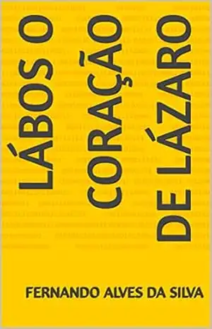 Lábos O coração de Lázaro – fernando alves da silva