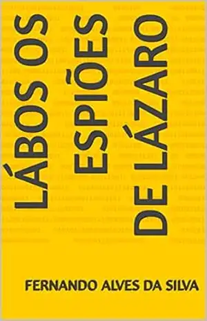 Lábos Os espiões de Lázaro – fernando alves da silva