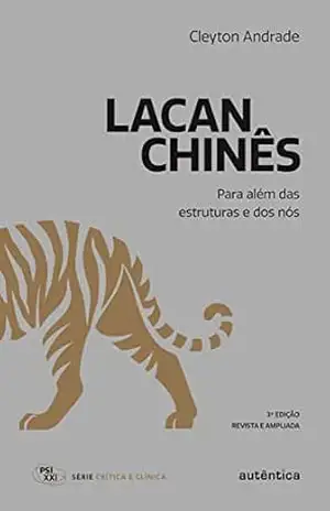 Lacan chinês: Para além das estruturas e dos nós – Cleyton Andrade