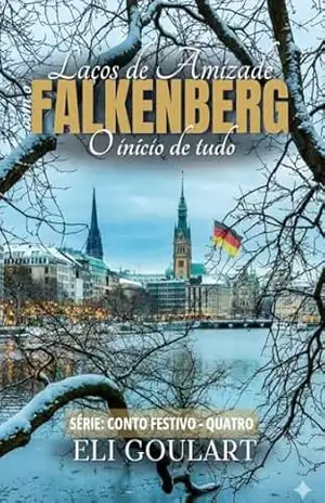 Laços de Amizade com o Falkenberg (CONTO FESTIVO Livro 4) – Eli Goulart