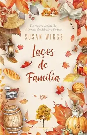 Laços de família: Da mesma autora de "A Livraria dos Achados e Perdidos" - Susan Wiggs