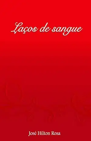 Laços de sangue – José Hilton Rosa