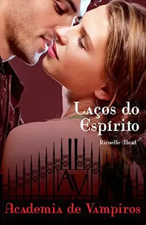 Laços do espírito (Academia de vampiros Livro 5) - Richelle Mead