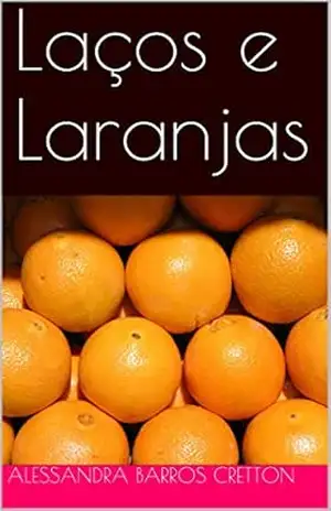 Laços e Laranjas – Alessandra Barros Cretton