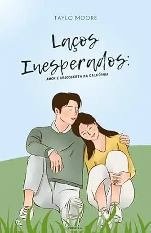 Laços Inesperados: Amor e Descoberta na Califórnia – Taylo  Moore