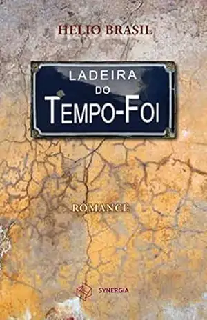 LADEIRA DO TEMPO–FOI – HELIO BRASIL CORRÊA DA SILVA
