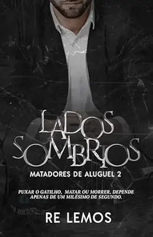 LADOS SOMBRIOS: MATADORES DE ALUGUEL 2 – Re Lemos